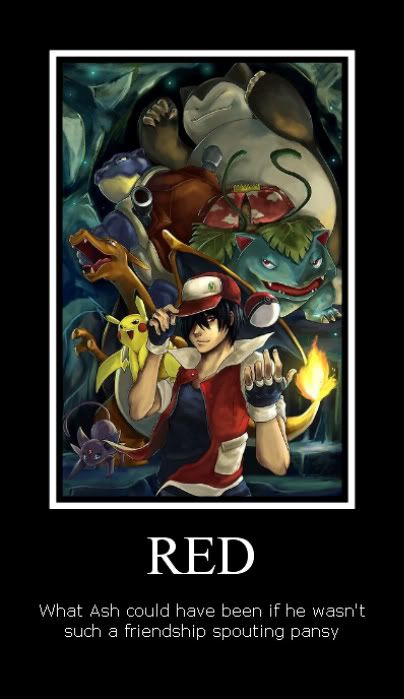 Agreed. Red > Ash in almost every way possible. Green > "butt hurt" Gary Oak